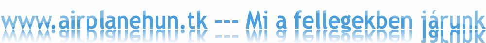 www.airplane.gportal.hu --- Mi a fellegekben j�runk!